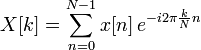 X[k] = \sum_{n=0}^{N-1} x[n] \,e^{-i 2 \pi \frac{k}{N} n}